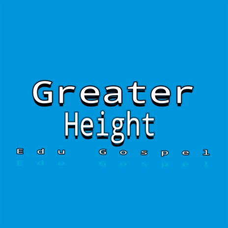 Greater Height | Boomplay Music