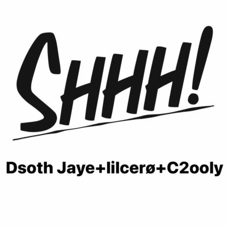 Shhh! ft. lilcerø & C2ooly