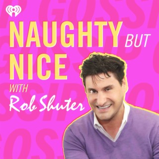 Naughty But Nice with Rob Shuter | Podcast | Boomplay