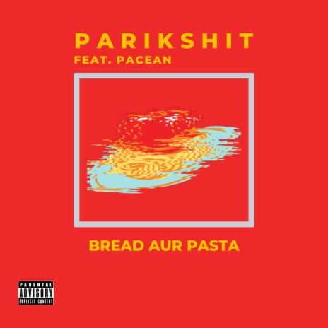 Bread Aur Pasta ft. Pacean | Boomplay Music