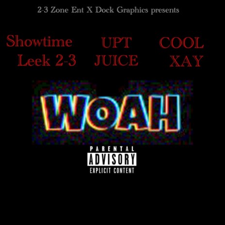 Woah ft. UPT Juice & Cool Xay
