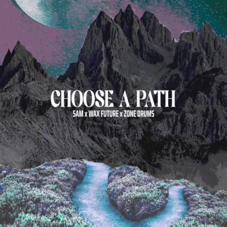 Choose a Path ft. Wax Future, ZONE Drums & 5AM Trio