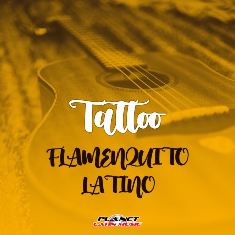 Tattoo (Rumba Mix) ft. Flamenquito Latino