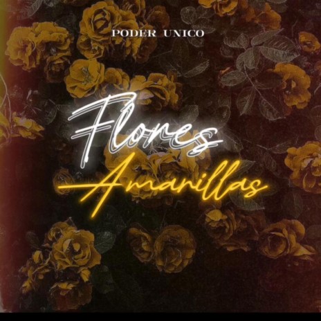 Flores Amarillas | Boomplay Music