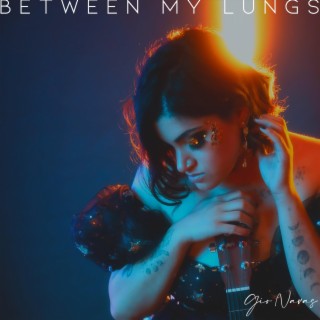 Between My Lungs lyrics | Boomplay Music