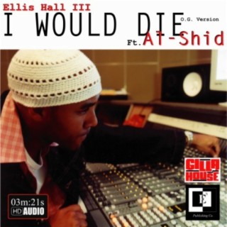 I Would Die (feat. Al-Shid)