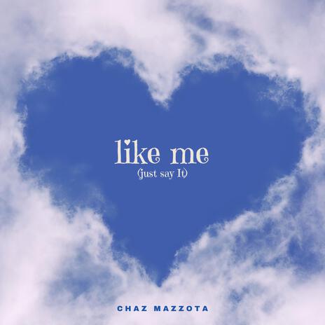 like me (just say it) | Boomplay Music