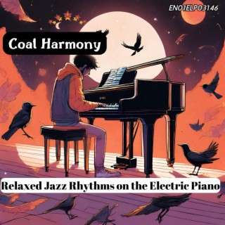 Coal Harmony: Relaxed Jazz Rhythms on the Electric Piano