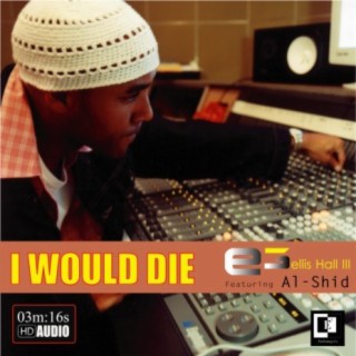 I Would Die (feat. Al-Shid)