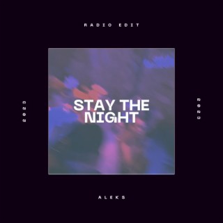 Stay The Night (Radio Edit) lyrics | Boomplay Music