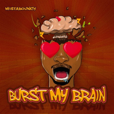 BURST MY BRAIN | Boomplay Music