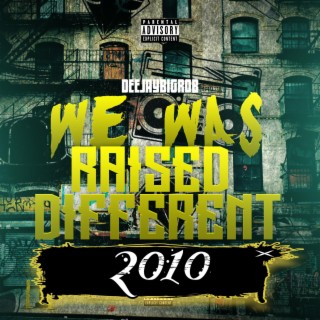 We Was Raised Different 2010