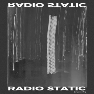 radio static (garage recording)