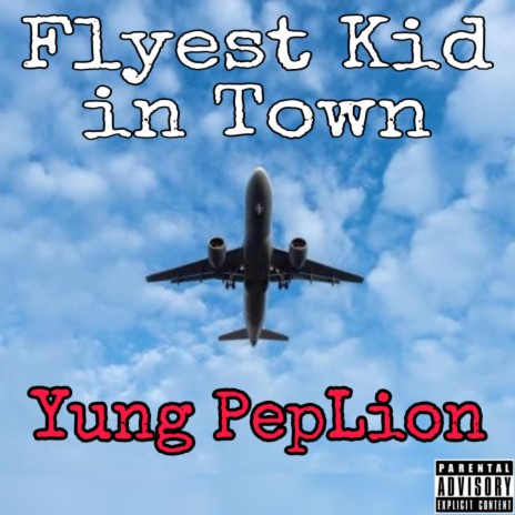 Flyest Kid in Town | Boomplay Music