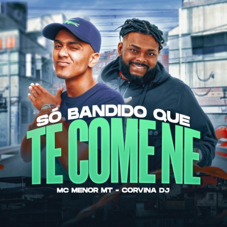 So Bandido Que Te Come Ne ft. Corvina dj | Boomplay Music