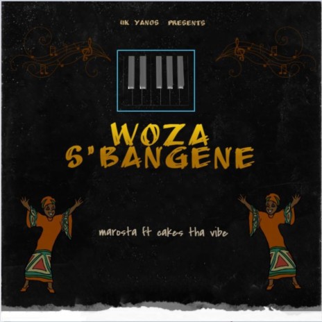 Woza S'bangene (feat. Cakes Tha Vibe) | Boomplay Music