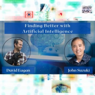 EP 21 - Finding Better with AI - Meet David Eagan