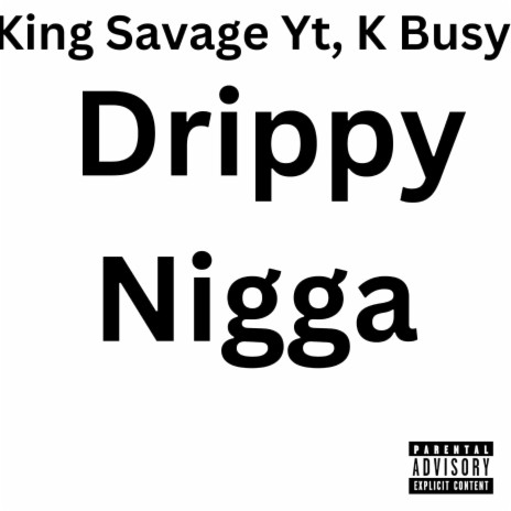 Drippy Nigga ft. K Busy & Stryder | Boomplay Music