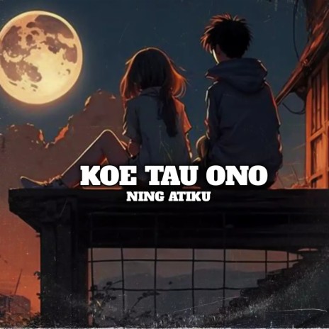 KOE TAU ONO NING ATIKU | Boomplay Music