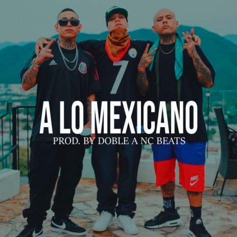 A Lo Mexicano (Base De Rap Tumbado) | Boomplay Music