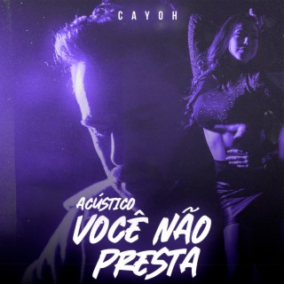 Você Não Presta (Acústico)