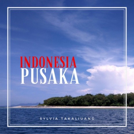 Indonesia Pusaka | Boomplay Music