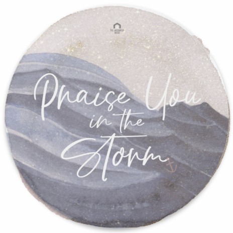 Praise You In The Storm