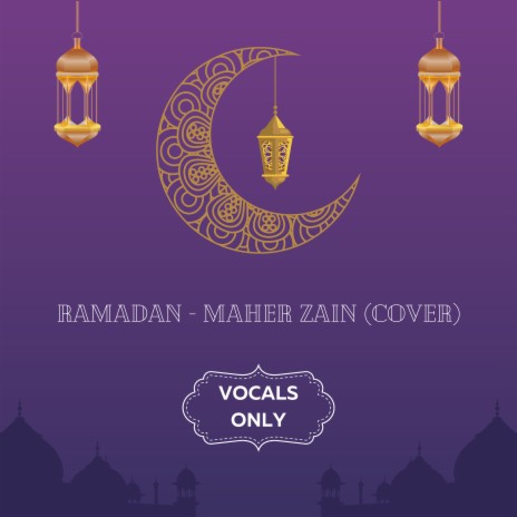 Ramadan - Maher Zain (Vocals Only Cover) | Boomplay Music