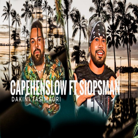 Dakini Tasimauri ft. Capehenslow | Boomplay Music