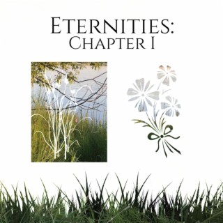 Eternities: Chapter I