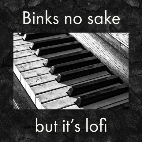 Binks No Sake But It's Lofi | Boomplay Music