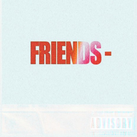 FRIENDS- ft. Yung Shotty