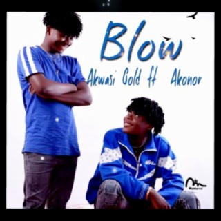 Blow (feat. Akwasi Gold & Akonor)