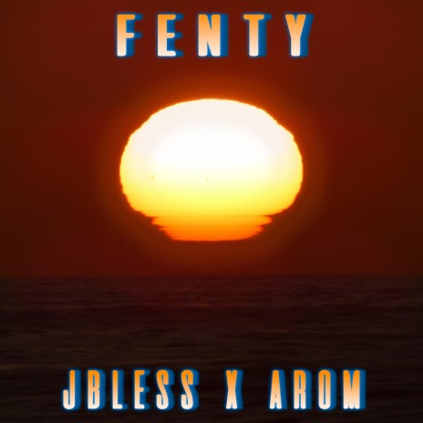 FENTY ft. Arom | Boomplay Music