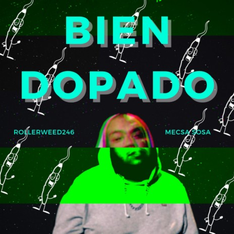 Bien Dopado ft. Rollerweed246 & Sosa Worldwide | Boomplay Music