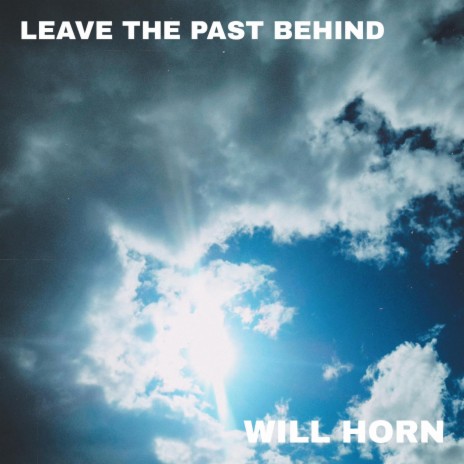 Leave The Past Behind | Boomplay Music