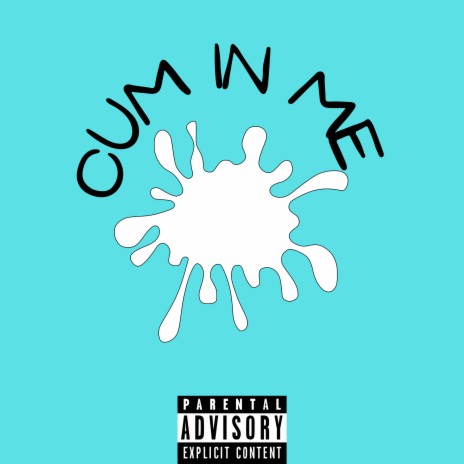 Cum in Me | Boomplay Music