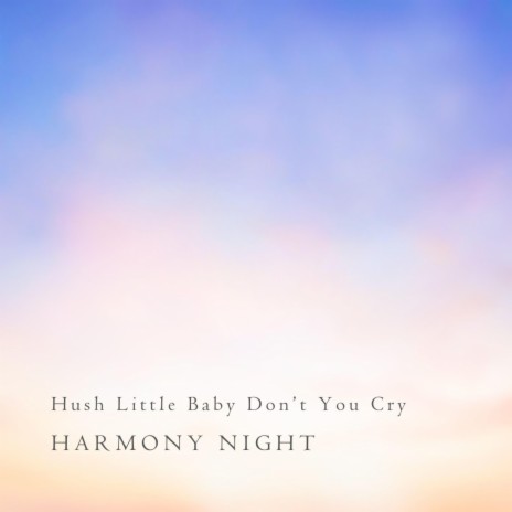 Hush Little Baby Don't You Cry | Boomplay Music