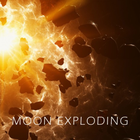 Moon Exploding | Boomplay Music