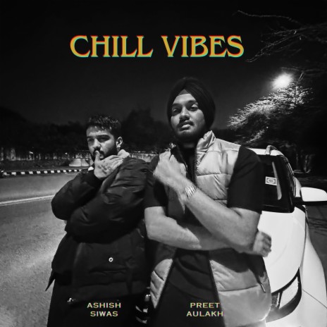 Chill Vibes ft. Ashish Siwas | Boomplay Music