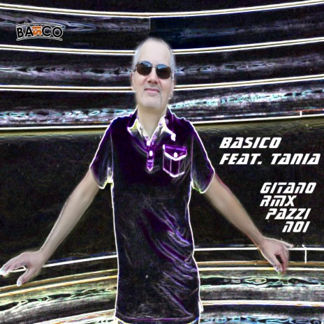 Gitano pazzi noi ft. Tania | Boomplay Music
