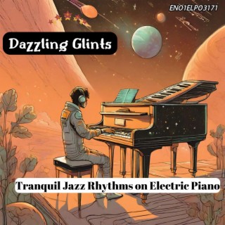 Dazzling Glints: Tranquil Jazz Rhythms on Electric Piano