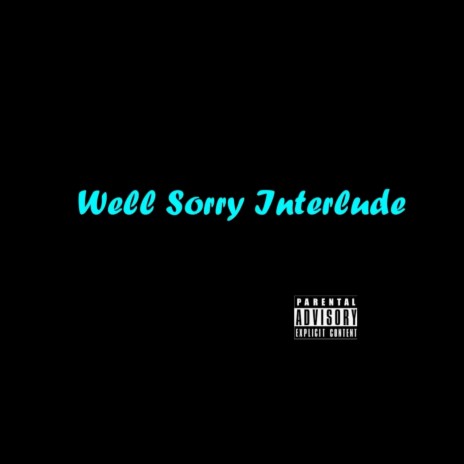 Well Sorry Interlude