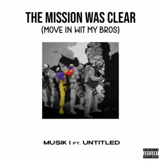 The Mission Was Clear (Move In Wit My Bros)