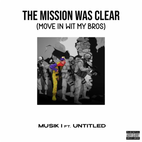 The Mission Was Clear (Move In Wit My Bros) ft. Untitled | Boomplay Music