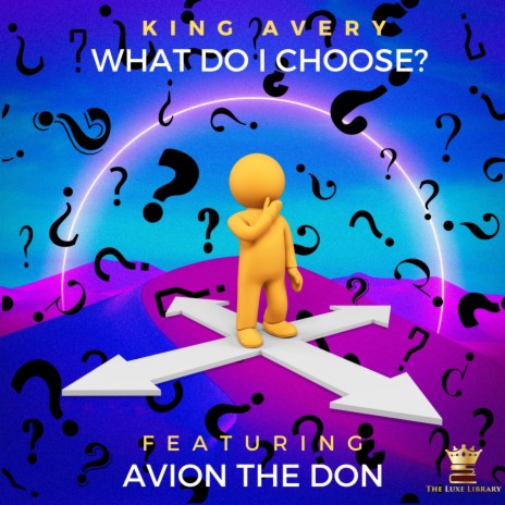 What Do I Choose? ft. Avion the Don | Boomplay Music