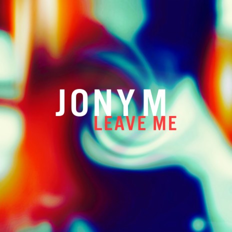 Leave Me | Boomplay Music