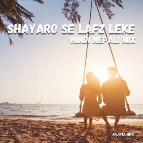 Shayaro Se Lafz Leke (Hindi Nepali Mix) | Boomplay Music