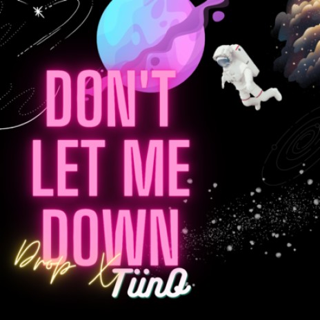 Don’t let me down