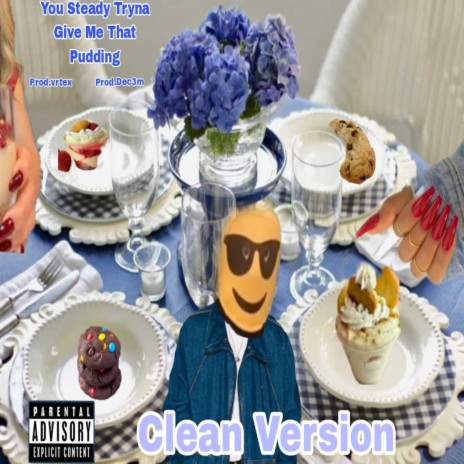 You Steady tryna give me that Pudding (Clean Version) ft. Prod.vrtex & Prod.dec3m | Boomplay Music